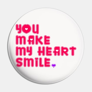 YOU MAKE MY HEART SMILE Pin