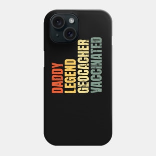 Daddy Geocacher Vaccinated Legend 2021 Phone Case