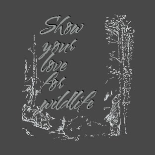Show your love for wildlife T-Shirt