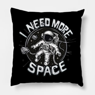 I Need More Space Pillow