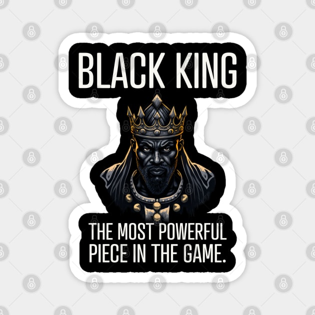 Black King The Most Powerful Piece in the Game Magnet by UrbanLifeApparel
