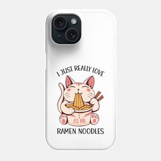 I Just Really Love Ramen Noodles Phone Case