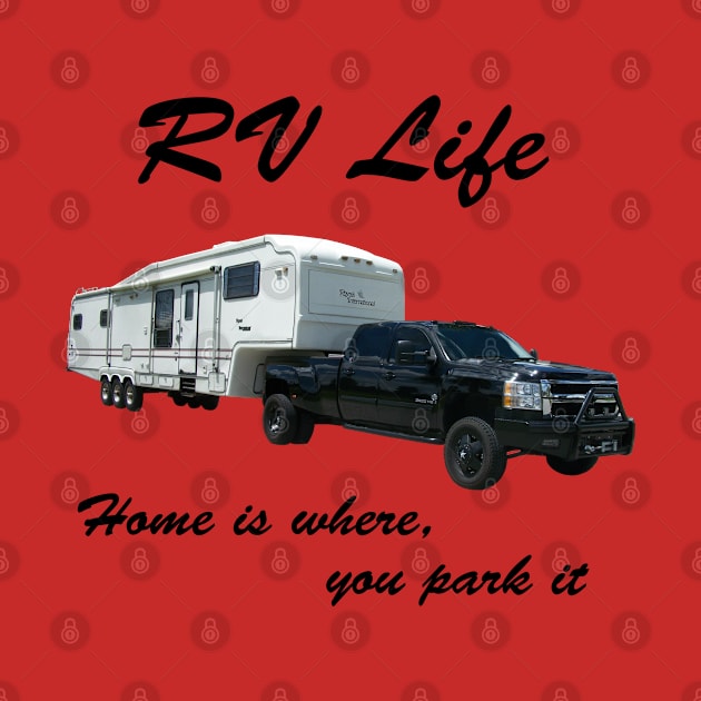 RV Life - Home is where you park it by Orikall by Orikall