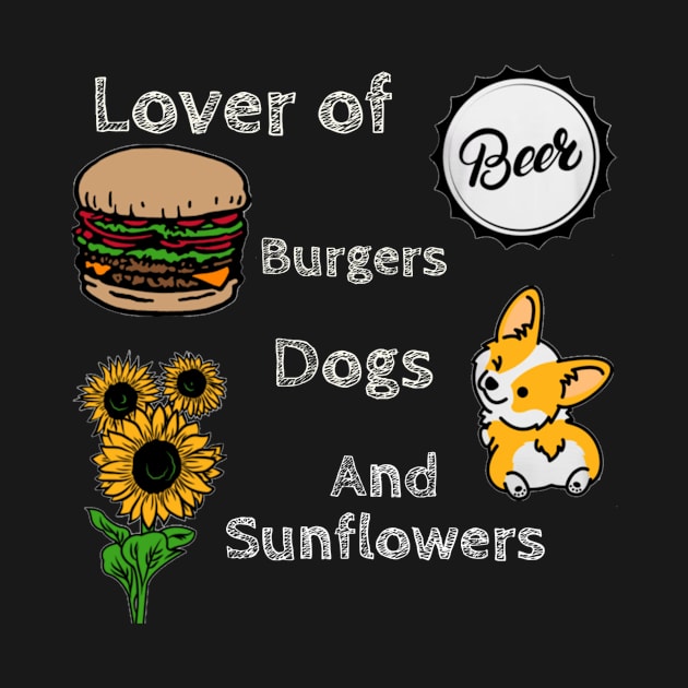 Lover of Beer, Burgers, Dogs, and Sunflowers by DravenWaylon