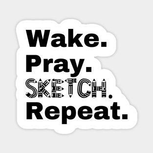 Wake Pray Sketch Repear Magnet