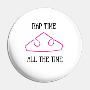 Nap Time All the Time Pin