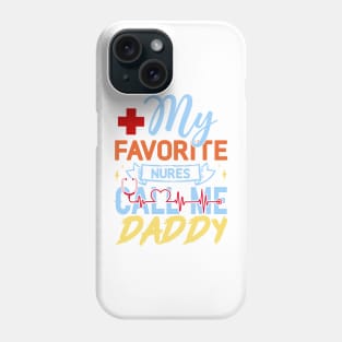 My Favorite Nurse Calls Me Daddy Phone Case