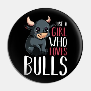 Bull - Just A Girl Who Loves Bulls - Funny Saying Pin