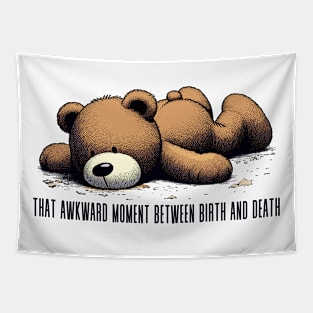 That awkward moment between birth and death Tapestry