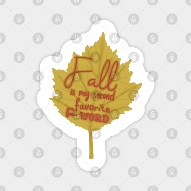 Fall is my second favorite F word Magnet by Becky-Marie
