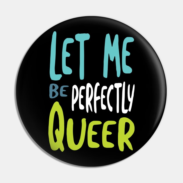 Let Me Be Perfectly Queer Pin by whyitsme