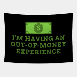 I'm Having An Out Of Money Experience Funny Tapestry