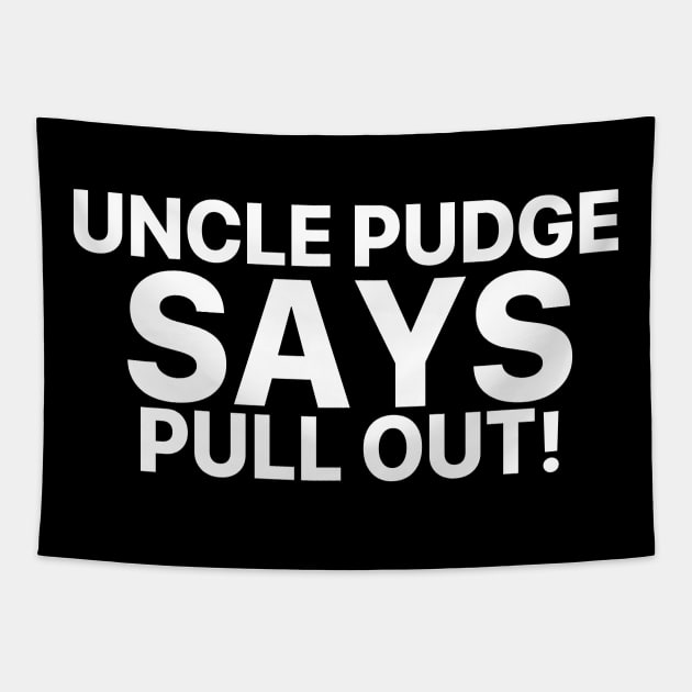 Uncle Pudge Says Pull Out Tapestry by vintage-corner