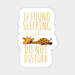 If found sleeping do not disturb sleeping giraffe cute Magnet