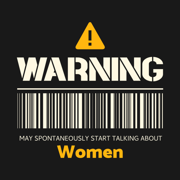 Warning may spontaneously start talking about women by Personality Tees