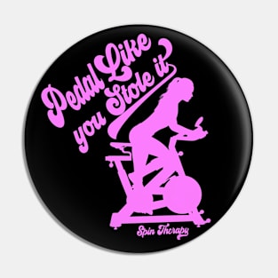 Pedal Like You Stole It - Funny Spin Bike Exercise Gift Pin