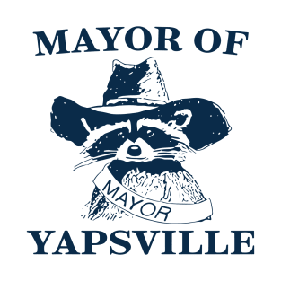 Funny Raccoon Mayor Of Yapsville T-Shirt