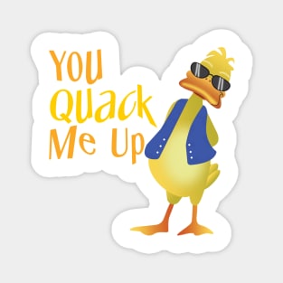You Quack Me Up Magnet