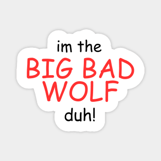 I'm the Big Bad Wolf, Duh! Magnet