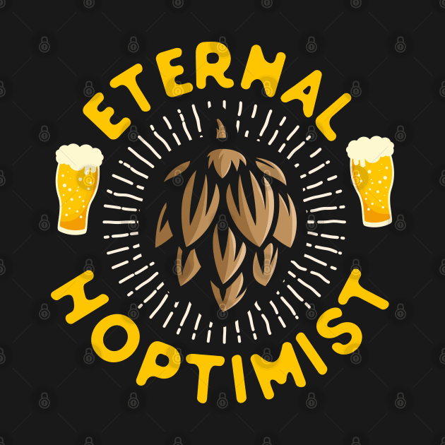 Eternal Hoptimist Home Brewing Beer by screamingfool