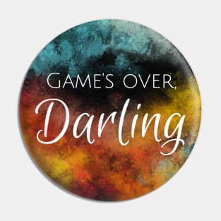 Game's Over, Darling Pin