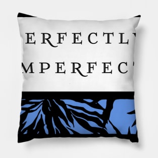 Perfectly imperfect Pillow