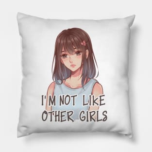 I'm Not Like Other Girls Pillow