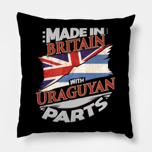 Made In Britain With Uraguyan Parts - Gift for Uraguyan From Uruguay Pillow