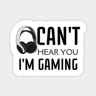 Can't Hear You I'm Gaming Magnet