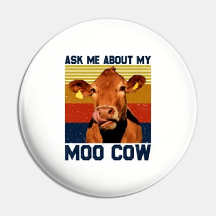 Ask Me About My Moo Cow Shirt For A Farmer Pin