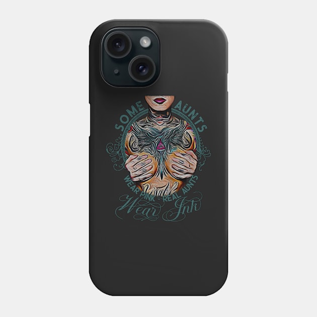 Vintage Some Aunts Wear Pink, Real Aunts Wear Ink Tattoo Auntie Phone Case by norules