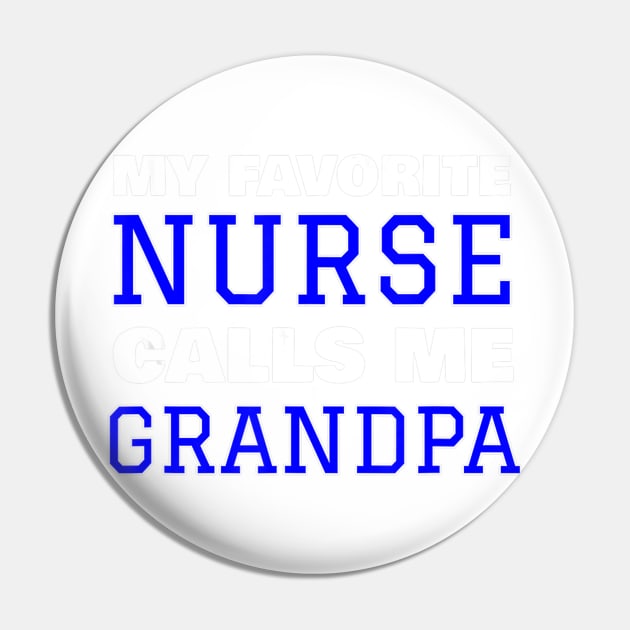 Mens My Favorite Nurse Calls Me Grandpa Pin by jrgenbode