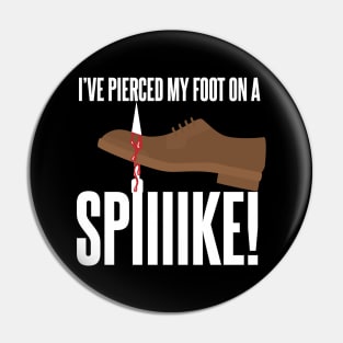 I've Pierced my foot on a Spike Pin