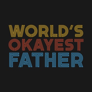 World’s Okayest Father T-Shirt