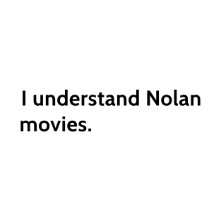 I understand Cristopher Nolan - movie director T-Shirt