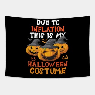 Due To Inflation This Is My Halloween Costume Tapestry