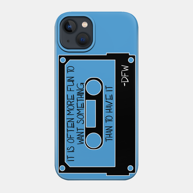 Its More Fun To Want - Quote - Phone Case