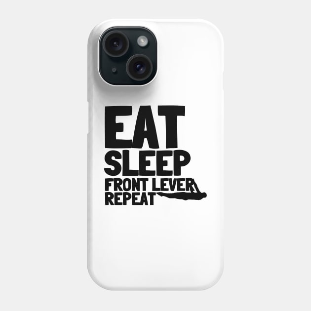 Eat Sleep Frontlever Repeat Calisthenics Phone Case by Gravity Zero