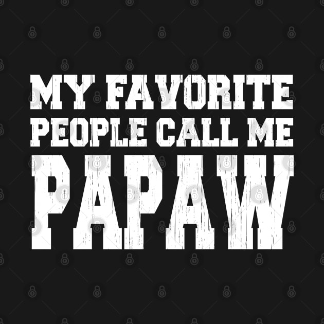 My Favorite People Call Me Papaw by ruffianlouse