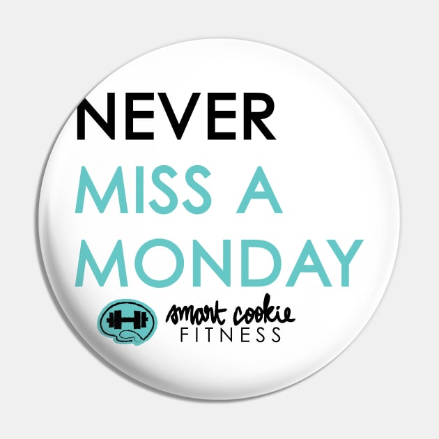 NEVER MISS A MONDAY Pin by SmartCookieFitnessApparel