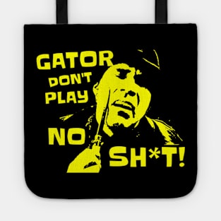 Gator Don't Play No Sh*t! The other guys Tote