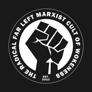 Radical Far Left Marxist Cult of Wokeness - fist on black T-Shirt