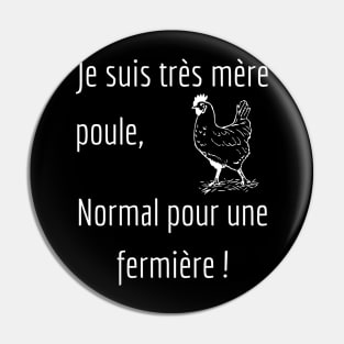 Je suis très mère poule, normale pour une fermière Pin