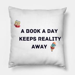 A Book A Day Keeps Reality Away Pillow