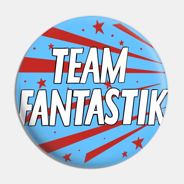 Team Fantastik Pin by Glentastik