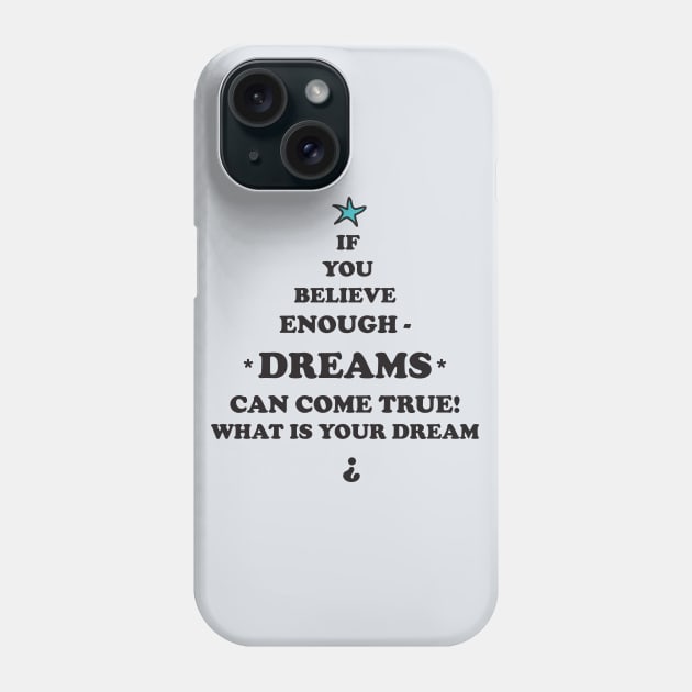 Dreams come true cool quote also for Christmas-gift , Xmas , Phone Case by PrintedDreams