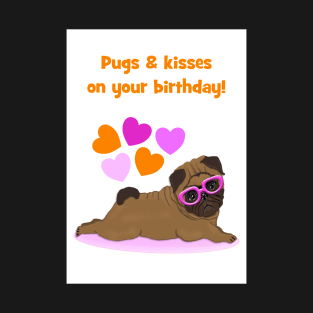 Pugs and kisses on your birthday T-Shirt