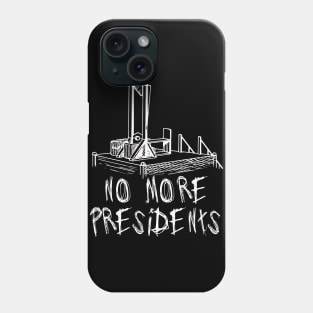 No More Presidents - Guillotine, Revolution Phone Case