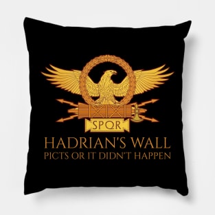 SPQR Rome - Hadrian's Wall - Picts Or It Did Not Happen Pillow