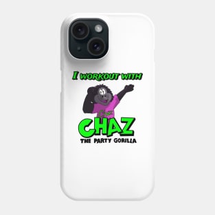 I Workout With Chaz The Party Gorilla Phone Case